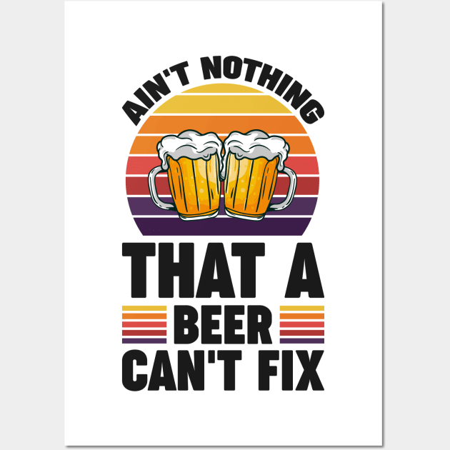 Ain't nothing that a beer can't fix - Funny Hilarious Meme Satire Simple Black and White Beer Lover Gifts Presents Quotes Sayings Wall Art by Arish Van Designs